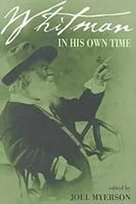 Myerson |  Whitman in His Own Time: A Biographical Chronicle of His Own Life, Drawn from Recollections, Memoirs, and Interviews by Friends and Associates | Buch |  Sack Fachmedien