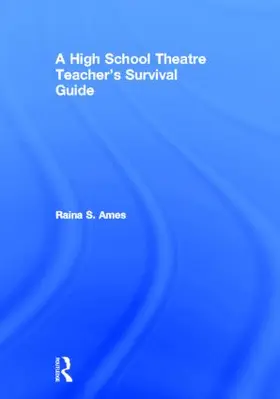Ames | The High School Theatre Teacher's Survival Guide | Buch | 978-0-87830-201-7 | sack.de