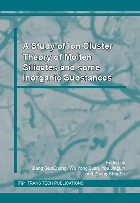 Jiang / Wu / You |  A Study of Ion Cluster Theory of Molten Silicates and some Inorganic Substances | Buch |  Sack Fachmedien