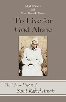 O'Keefe / Gonzalo-García |  To Live for God Alone | eBook | Sack Fachmedien