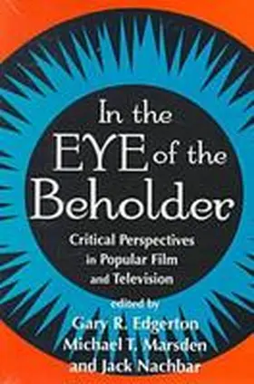 Edgerton / Marsden / Nachbar |  In the Eye of the Beholder: Critical Perspective in Popular Film & Television | Buch |  Sack Fachmedien