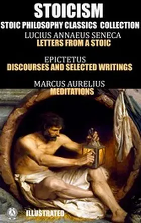 Seneca / Epictetus / Aurelius |  Stoicism. Stoic philosophy classics collection | eBook | Sack Fachmedien