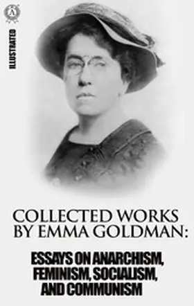 Goldman |  Collected works by Emma Goldman. Illustrated | eBook | Sack Fachmedien