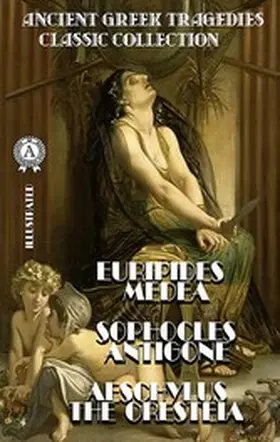 Euripides / Sophocles / Aeschylus |  Ancient Greek Tragedies. Classic collection. Illustrated | eBook | Sack Fachmedien