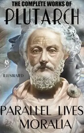 Plutarch |  The Complete Works of Plutarch. Illustrated | eBook | Sack Fachmedien