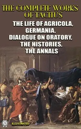 Tacitus |  The Complete Works of Tacitus. Illustrated | eBook | Sack Fachmedien