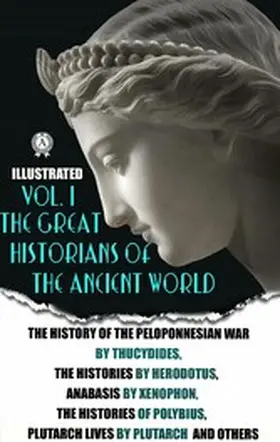 Thucydides / Herodotus / Xenophon |  The Great Historians of the Ancient World (Illustrated) In 3 vol. Vol. I | eBook | Sack Fachmedien