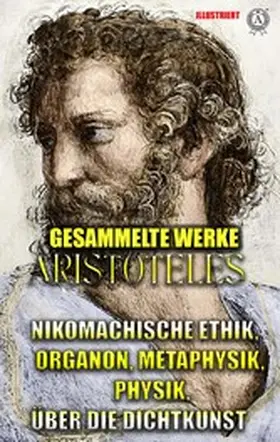 Aristoteles |  Aristoteles. Gesammelte Werke. Illustriert | eBook | Sack Fachmedien