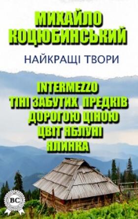 Kotsyubynskyi |  Mykhailo Kotsyubynskyi. The best works | eBook | Sack Fachmedien