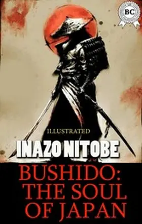 Nitobe |  Bushido: the Soul of Japan. Illustrated | eBook | Sack Fachmedien
