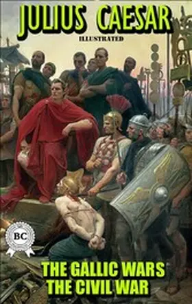 Caesar |  The Gallic Wars. The Civil War. Illustrated | eBook | Sack Fachmedien
