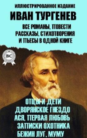 Turgenev |  Ivan Turgenev. All novels, short stories, poems and plays in one book. Illustrated edition | eBook | Sack Fachmedien