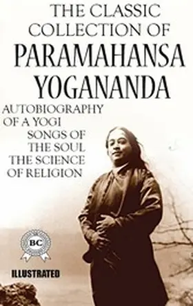 Yogananda |  The Classic Collection of Paramahansa Yogananda. Illustrated | eBook | Sack Fachmedien