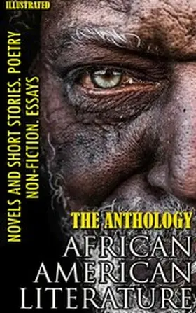 Brown / Northup / Wilson |  The Anthology. African American literature. Novels and short stories. Poetry. Non-fiction. Essays. Illustrated | eBook | Sack Fachmedien