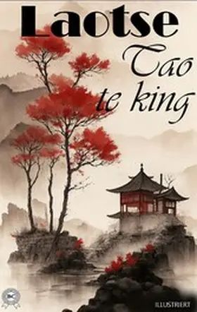 Laotse |  Tao Te King. Illustriert | eBook | Sack Fachmedien