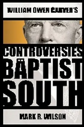 Wilson |  William Owen Carver's Controversies in the Baptist South | Buch |  Sack Fachmedien
