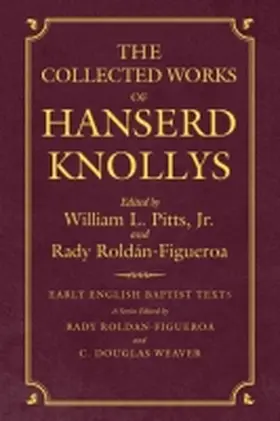 Pitts Jr / Roldan-Figueroa |  Coll Works of Hanserd Knollys | Buch |  Sack Fachmedien