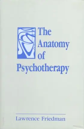 Friedman |  The Anatomy of Psychotherapy | Buch |  Sack Fachmedien