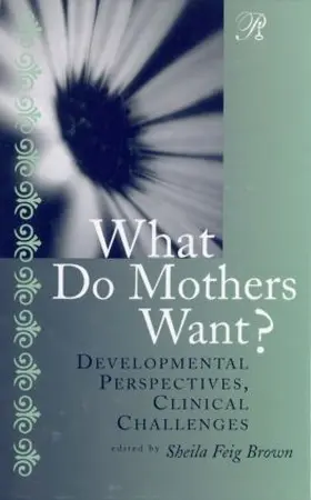Brown |  What Do Mothers Want? | Buch |  Sack Fachmedien