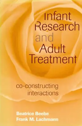 Beebe / Lachmann |  Infant Research and Adult Treatment | Buch |  Sack Fachmedien