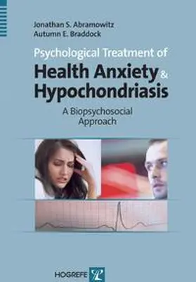 Abramowitz / Braddock |  Psychological Treatment of Health Anxiety and Hypochondriasis | Buch |  Sack Fachmedien