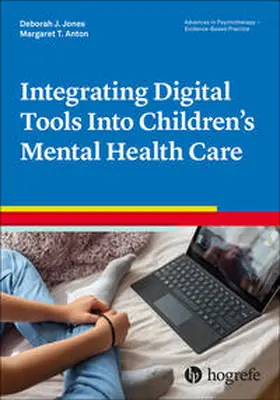 Jones / Anton |  Integrating Digital Tools Into Children's Mental Health Care | Buch |  Sack Fachmedien