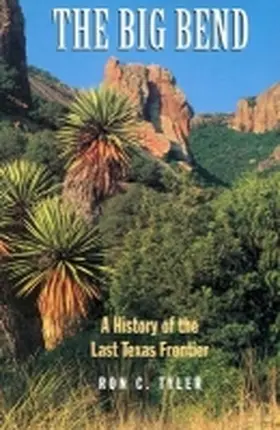 Tyler |  The Big Bend a History of the Last Texas Frontier | Buch |  Sack Fachmedien