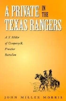 Morris |  A Private in the Texas Rangers: A.T. Miller of Company B, Frontier Battalion | Buch |  Sack Fachmedien