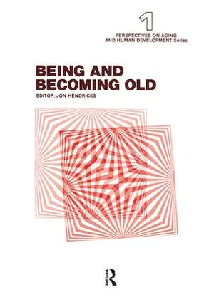 Hendricks |  Being and Becoming Old | Buch |  Sack Fachmedien