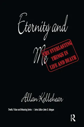 Kellehear |  Eternity and Me | Buch |  Sack Fachmedien