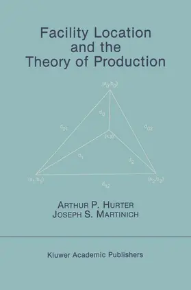 Hurter / Martinich |  Facility Location and the Theory of Production | Buch |  Sack Fachmedien