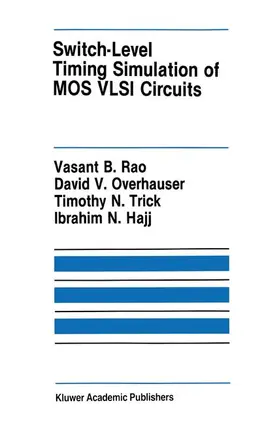 Rao / Hajj / Overhauser |  Switch-Level Timing Simulation of MOS VLSI Circuits | Buch |  Sack Fachmedien