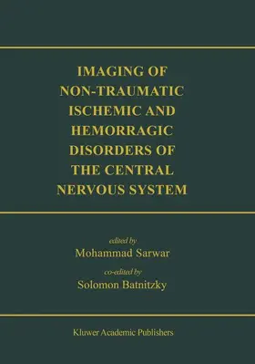 Sarwar / Batnitzky |  Imaging of Non-Traumatic Ischemic and Hemorrhagic Disorders of the Central Nervous System | Buch |  Sack Fachmedien