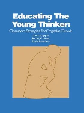 Copple / Sigel / Saunders |  Educating the Young Thinker | Buch |  Sack Fachmedien