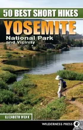 Wenk |  50 Best Short Hikes: Yosemite National Park and Vicinity | eBook | Sack Fachmedien