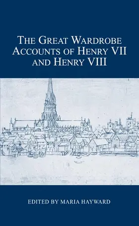 Hayward |  The Great Wardrobe Accounts of Henry VII and Henry VIII | Buch |  Sack Fachmedien