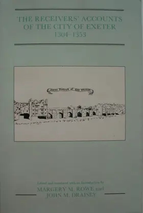 Rowe / Draisey |  The Receivers' Accounts of the City of Exeter 1304-1353 | Buch |  Sack Fachmedien