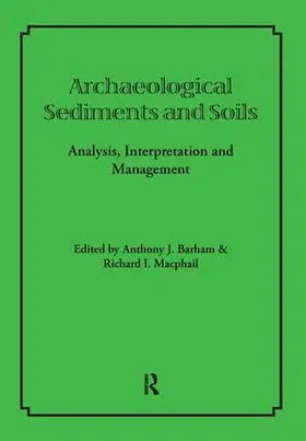Barham / Macphail |  Archaeological Sediments and Soils | Buch |  Sack Fachmedien