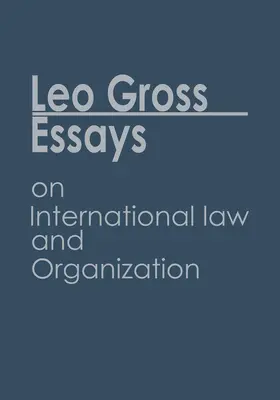 Gross |  Essays on International Law and Organization | Buch |  Sack Fachmedien