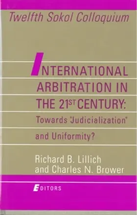 Brower / Lillich | International Arbitration in the 21st Century: Toward Judicialization and Conformity? | Buch | 978-0-941320-72-6 | sack.de