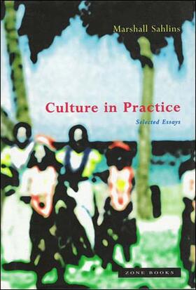 Sahlins |  Culture in Practice: Selected Essays | Buch |  Sack Fachmedien