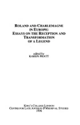 Pratt, Karen |  Roland and Charlemagne in Europe: Essays on the Reception and Transformation of a Legend | Buch |  Sack Fachmedien