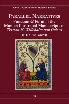 Walworth, Julia C. |  Parallel Narratives: Function and Form in the Munich Illustrated Manuscripts of Tristan and Willehalm Von Orlens | Buch |  Sack Fachmedien