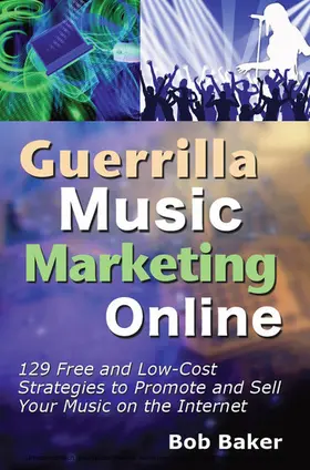Baker |  Guerrilla Music Marketing Online: 129 Free & Low-Cost Strategies to Promote & Sell Your Music on the Internet | eBook | Sack Fachmedien