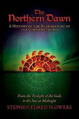 Flowers / Buckley / Moynihan |  The Northern Dawn: A History of the Reawakening of the Germanic Spirit | eBook | Sack Fachmedien