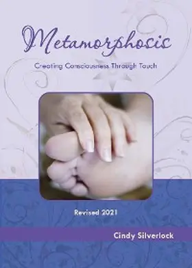 Silverlock |  Metamorphosis, Creating Consciousness Through Touch | eBook | Sack Fachmedien