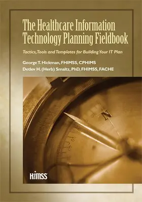 Hickman / Smaltz |  The Healthcare Information Technology Planning Fieldbook | Buch |  Sack Fachmedien