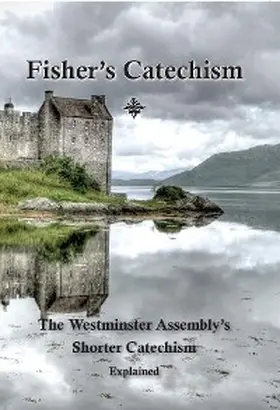 Fisher / Erskine / Walsh |  Fisher's Catechism | eBook | Sack Fachmedien
