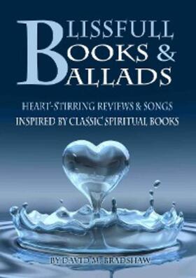 Bradshaw |  Blissfull Books & Ballads - Heart-Stirring Reviews & Songs Inspired by Classic Spiritual Books | eBook | Sack Fachmedien