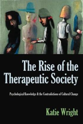 Wright |  The Rise of the Therapeutic Society: Psychological Knowledge & the Contradictions of Cultural Change | eBook | Sack Fachmedien